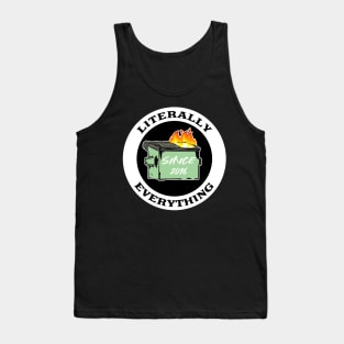 Literally Everything Dumpster Fire Tank Top